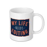 Unique My Life Needs Editing Mug Perfect Gift Product